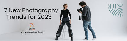 7 New Photography Trends for 2023